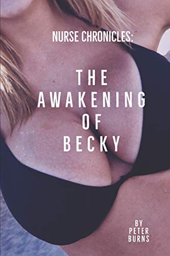 The Awakening of Becky: NURSE CHRONICLES von Independently Published