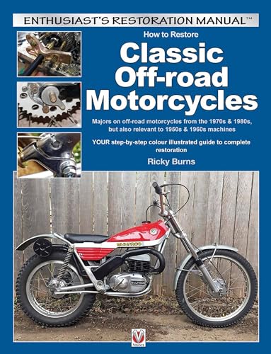 How to Restore Classic Off-Road Motorcycles: Majors on Off-Road Motorcycles from the 1970s & 1980s, but Also Relevant to 1950s & 1960s Machines (Enthusiast's Restoration Manual) von Veloce Publishing