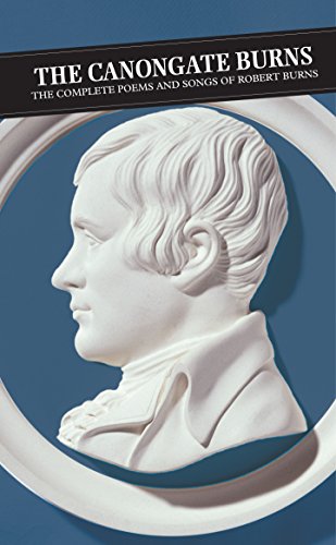 Canongate Burns: The Complete Poems and Songs of Robert Burns (Canongate Classics) von Canongate Books