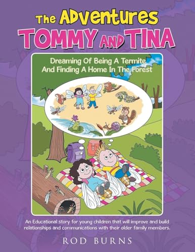 The Adventures Tommy and Tina Dreaming of Being a Termite and Finding a Home in the Forest The Adventures Tommy and Tina Dreaming of Being a Termite and Finding a Home in the Forest