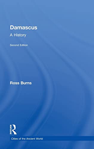 Damascus: A History (Cities of the Ancient World)