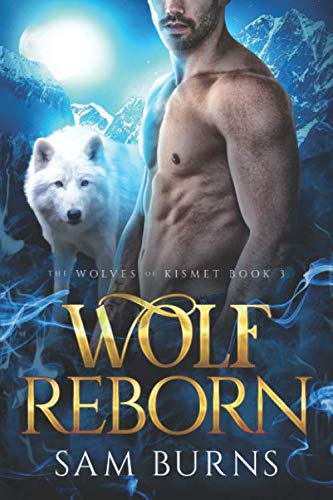 Wolf Reborn (The Wolves of Kismet, Band 3)