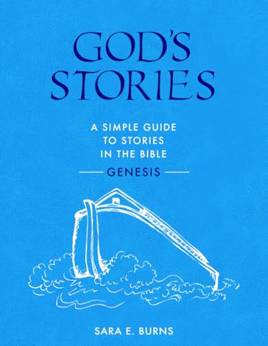 God's Stories: A Simple Guide to Stories in the Bible von Sara E. Burns