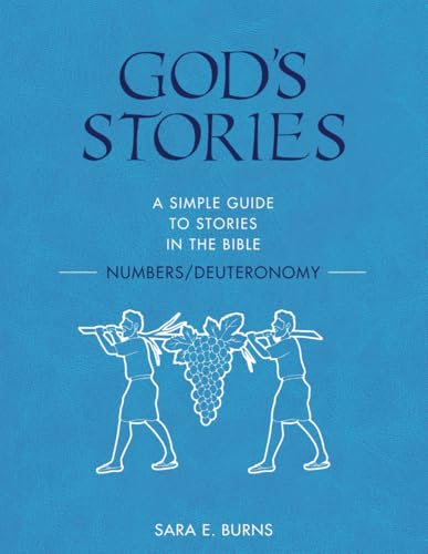God's Stories: A Simple Guide to Stories in the Bible - Numbers/Deuteronomy (Stories of the Bible) von Sara E. Burns