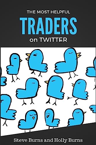 The Most Helpful Traders on Twitter: 30 of the Most Helpful Traders on Twitter Share Their Methods and Wisdom The Most Helpful Traders on Twitter: 30 of the Most Helpful Traders on Twitter Share Their Methods and Wisdom