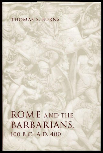 Rome and the Barbarians: 100 B.C. - A.D. 400 (Ancient Society and History)