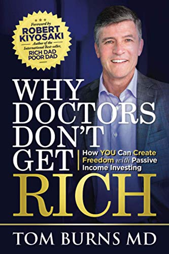Why Doctors Don't Get Rich: How YOU Can Create Freedom with Passive Income Investing von Rich Doctor