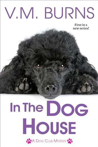 In the Dog House (A Dog Club Mystery, Band 1)