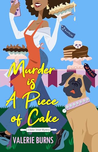 Murder is a Piece of Cake: A Delicious Culinary Cozy with an Exciting Twist (A Baker Street Mystery, Band 2)