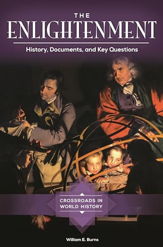 The Enlightenment: History, Documents, and Key Questions (Crossroads in World History)