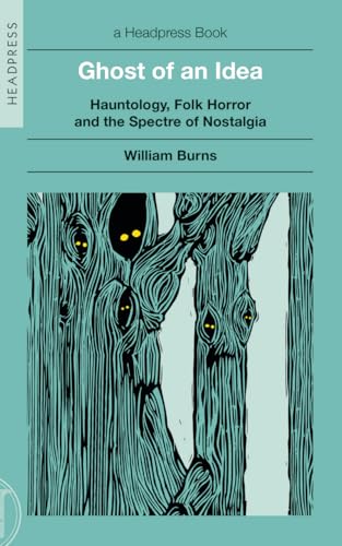 Ghost of an Idea: Hauntology, Folk Horror, and the Spectre of Nostalgia von Headpress