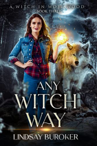 Any Witch Way (A Witch in Wolf Wood, Band 3) Any Witch Way (A Witch in Wolf Wood, Band 3) von Lindsay Buroker