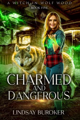 Charmed and Dangerous (A Witch in Wolf Wood, Band 5) Charmed and Dangerous (A Witch in Wolf Wood, Band 5) von Lindsay Buroker