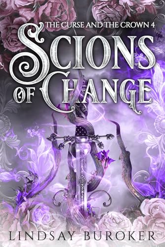 Scions of Change (The Curse and the Crown, Band 4) von Lindsay Buroker
