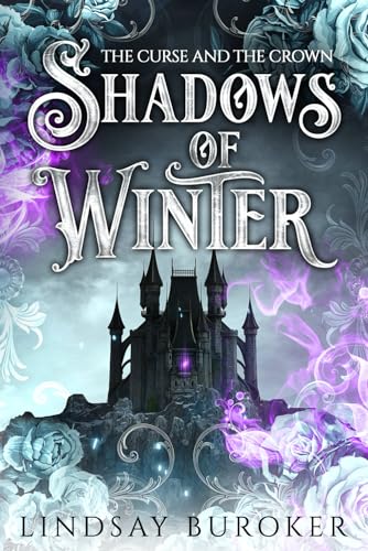 Shadows of Winter: The Curse and the Crown Shadows of Winter: The Curse and the Crown von Lindsay Buroker