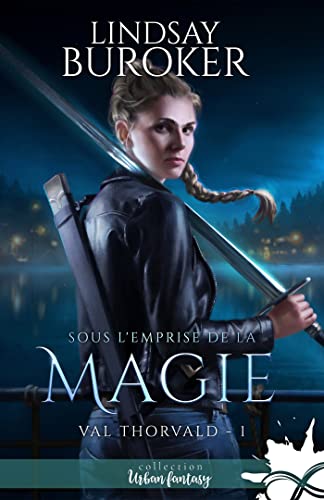 Sous l'emprise de la magie: Val Thorvald, T1 Sous l'emprise de la magie: Val Thorvald, T1