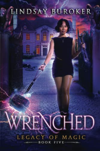 Wrenched: An Urban Fantasy Adventure (Legacy of Magic, Band 5) von Lindsay Buroker
