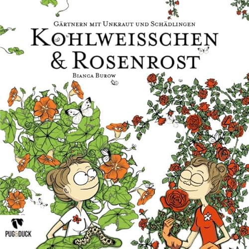Kohlweisschen und Rosenrost: Ein Garten Märchen