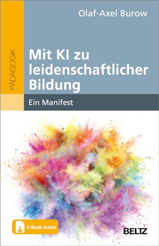 Mit KI zu leidenschaftlicher Bildung: Ein Manifest. Mit E-Book inside von Beltz