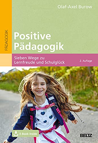 Positive Pädagogik: Sieben Wege zu Lernfreude und Schulglück. Mit E-Book inside