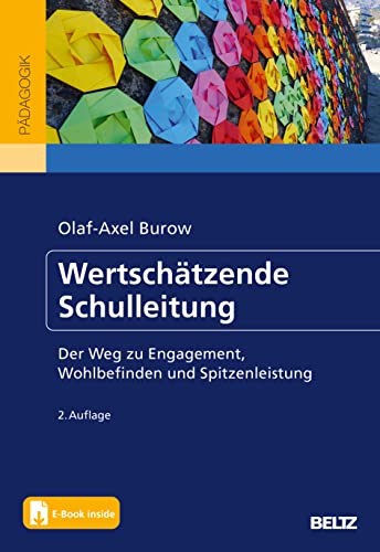 Wertschätzende Schulleitung: Der Weg zu Engagement, Wohlbefinden und Spitzenleistung. Wie Schulen zukunftsfähig werden. Mit E-Book inside von Beltz