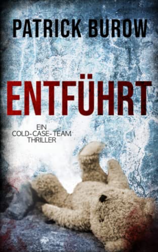 Entführt: Ein Cold-Case-Team Thriller von Independently published