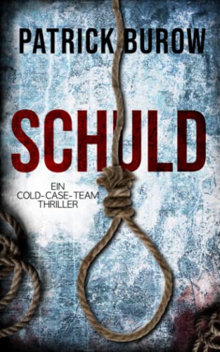 Schuld: Ein Cold-Case-Team Thriller Schuld: Ein Cold-Case-Team Thriller