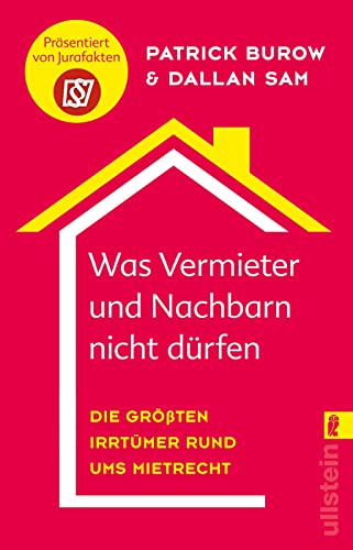 Was Vermieter und Nachbarn nicht dürfen: Die größten Irrtümer rund ums Mietrecht | Von den Machern von "Jurafakten" von Ullstein Taschenbuch