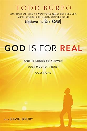 God Is for Real: And He Longs to Answer Your Most Difficult Questions God Is for Real: And He Longs to Answer Your Most Difficult Questions