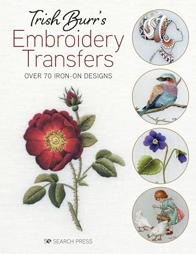 Trish Burr's Embroidery Transfers: Over 70 Iron-on Designs von Search Press