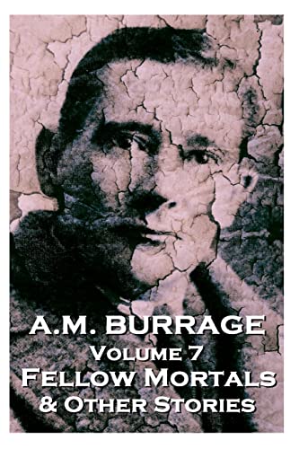 A.M. Burrage - Fellow Mortals & Other Stories: Classics From The Master Of Horror