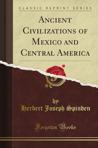 Ancient Civilizations of Mexico and Central America (Classic Reprint) von Forgotten Books