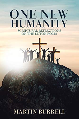 One New Humanity: Scriptural Reflections on the Luton Roma von Authorhouse UK