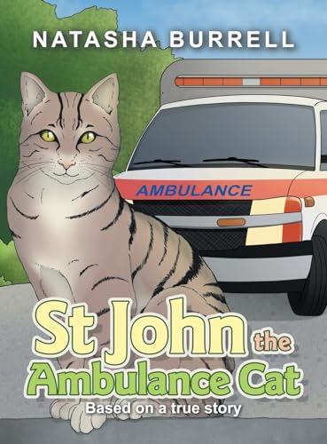 St John the Ambulance Cat: Based on a true story von Xlibris Nz