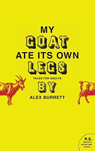 My Goat Ate Its Own Legs: Tales for Adults (P.S.)