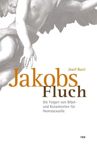 Jakobs Fluch: Die Folgen von Bibel- und Koran-Texten für Homosexuelle
