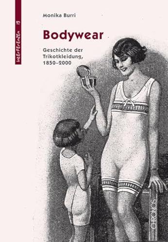 Bodywear: Geschichte der Trikotkleidung, 1850–2000 (Interferenzen / Studien zur Kulturgeschichte der Technik)