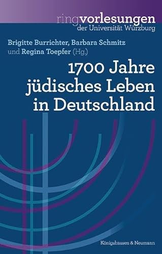 1700 Jahre jüdisches Leben in Deutschland (Ringvorlesungen der Universität Würzburg) von Königshausen u. Neumann