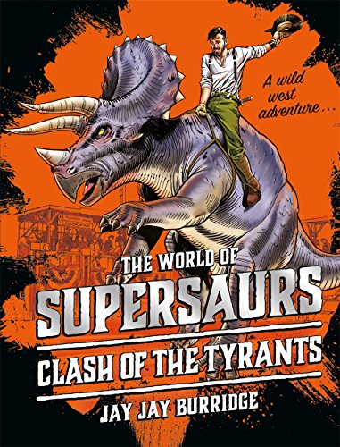 The World of Supersaurs - Clash of the Tyrants: A wild west Adventure... von Piccadilly Press