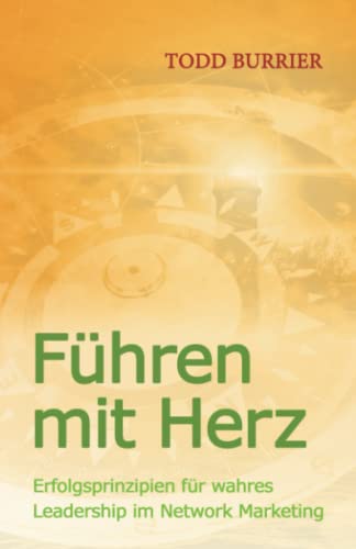 Führen mit Herz: Erfolgsprinzipien für wahres Leadership im Network Marketing von Independently published