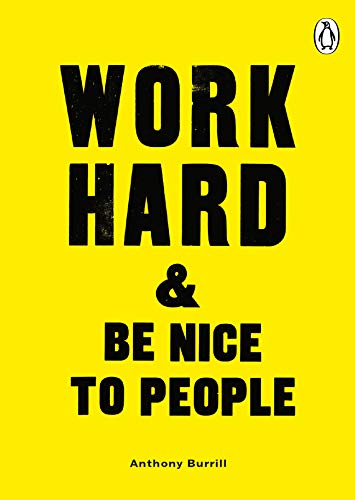 Work Hard & Be Nice to People: Anthony Burrill