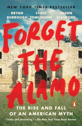 Forget the Alamo: The Rise and Fall of an American Myth Forget the Alamo: The Rise and Fall of an American Myth von Penguin Publishing Group