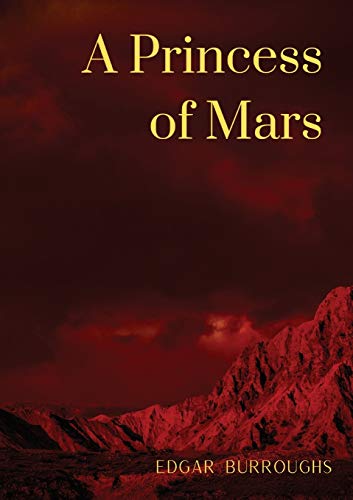 A Princess of Mars: a science fantasy novel by American writer Edgar Rice Burroughs von Les Prairies Numeriques
