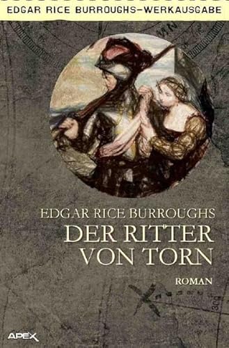 DER RITTER VON TORN: Ein historischer Roman des TARZAN-Autors!