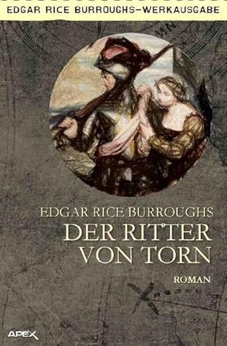 DER RITTER VON TORN: Ein historischer Roman des TARZAN-Autors! DER RITTER VON TORN: Ein historischer Roman des TARZAN-Autors!