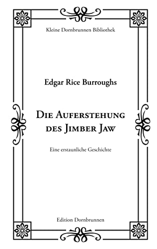 Die Auferstehung des Jimber Jaw: Eine erstaunliche Geschichte (Kleine Dornbrunnen Bibliothek)