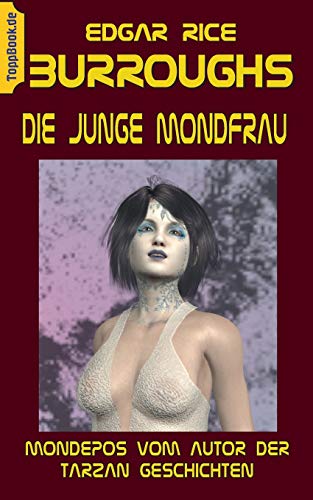 Die junge Mondfrau: Mondepos vom Autor der Tarzan Geschichten (ToppBook Fantastische Welt, Band 11)