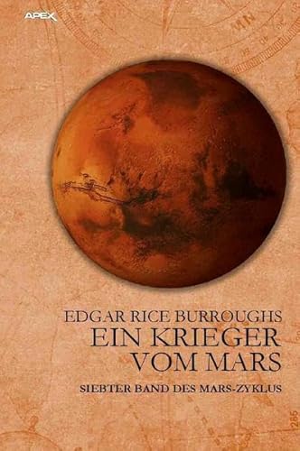 EIN KRIEGER VOM MARS: Siebter Band des MARS-Zyklus EIN KRIEGER VOM MARS: Siebter Band des MARS-Zyklus