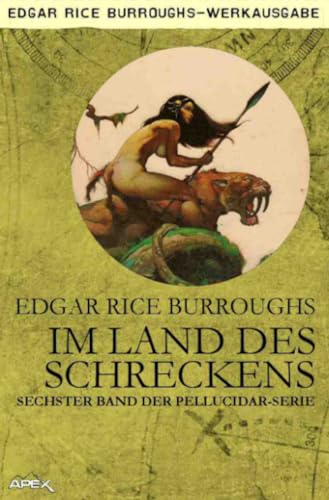 IM LAND DES SCHRECKENS: Sechster Band der PELLUCIDAR-Serie IM LAND DES SCHRECKENS: Sechster Band der PELLUCIDAR-Serie