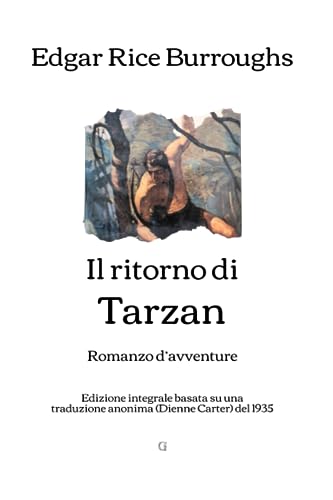 Il ritorno di Tarzan: Romanzo d'avventure - Edizione integrale basata su una traduzione anonima (Dienne Carter) del 1935 von Independently published
